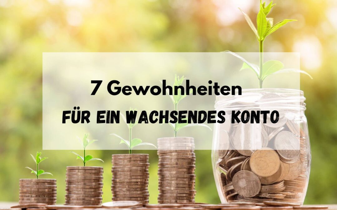Schnell Geld sparen! 7 Gewohnheiten für ein erfolgreich wachsendes Konto