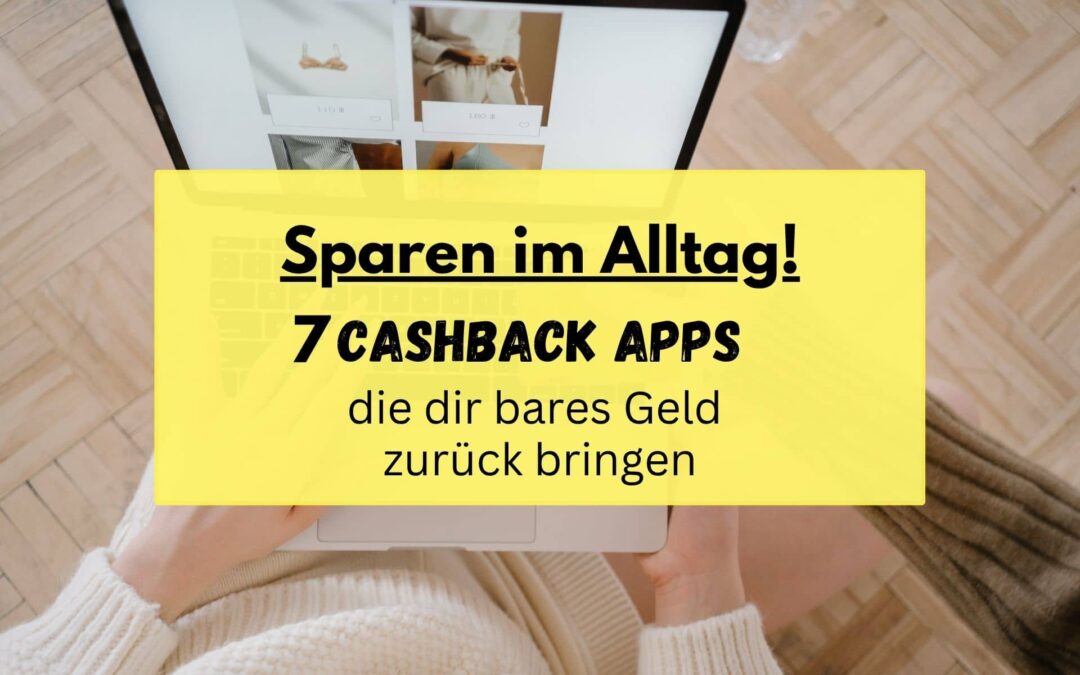 Clever sparen im Alltag: 7 Cashback-Apps, die dir Geld zurückgeben